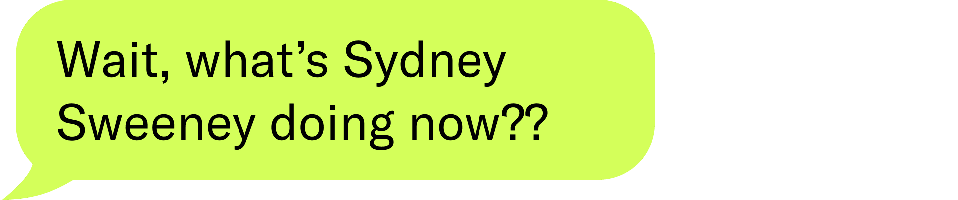 Wait, what’s Sydney Sweeney doing now??