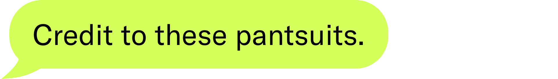 Credit to these pantsuits.